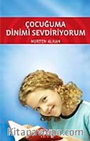 Çocuğuma Dinimi Sevdiriyorum