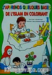 J'apprends Oues Bases De L'islam En Coloriant-1 (Boyamalı Dini Bilgiler)