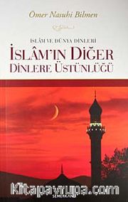 İslam ve Dünya Dinleri İslam'ın Diğer Dinlere Üstünlüğü