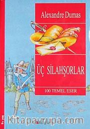 Üç Silahşorlar / 100 Temel Eser  (9+Yaş)