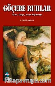 Göçebe Ruhlar <br /> Tanrı Doğa İnsan Üçlemesi