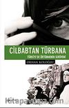 Cilbabtan Türbana Türkiye'de Örtünmenin Serüveni