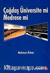 Çağdaş Üniversite mi Medrese mi