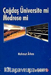 Çağdaş Üniversite mi Medrese mi
