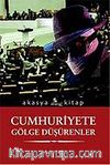 Cumhuriyete Gölge Düşürenler