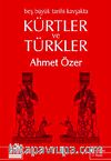 Beş Büyük Tarihi Kavşakta Kürtler ve Türkler