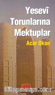 Yesevi Torunlarına Mektuplar