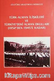 Türk Alman İlişkileri ve Türkiye'deki Alman Okulları (1852'den 1945'e Kadar)