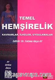 Temel Hemşirelik Kavramlar, İlkeler, Uygulamalar