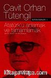 Atatürk'ü Anlamak ve Tamamlamak