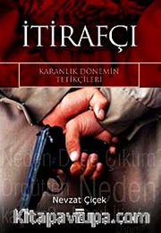 İtirafçı <br /> Karanlık Dönemin Tetikçileri