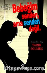 Bebeğim Senden, Ama Senden Değil