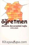 Öğretmen & Düzenin Duvarındaki Tuğla