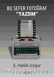 Bu Sefer Fotoğraf "Yazdım"