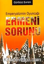 Emperyalizmin Oyuncağı Ermeni Sorunu