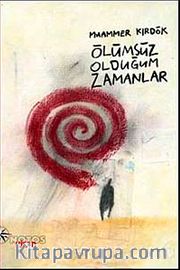 Ölümsüz Olduğum Zamanlar
