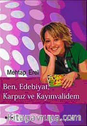Ben, Edebiyat, Karpuz ve Kayınvalidem