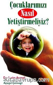 Çocuklarımızı Nasıl Yetiştirmeliyiz?