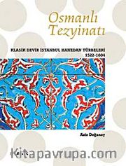 Osmanlı Tezyinatı <br /> Klasik Devir İstanbul Hanedan Türbeleri (1522-1604) (ciltsiz)