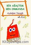 Bir Ağaçtım Ben Ormanda