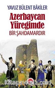 Azerbaycan Yüreğimde Bir Şahdamardır