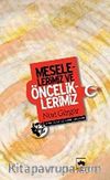 Meselelerimiz ve Önceliklerimiz