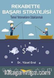 Rekabette Başarı Stratejisi <br /> Temel Yeteneklere Odaklanmak