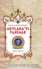 Kur'an ve Sünnet Işığında Mevlanayı Tanımak