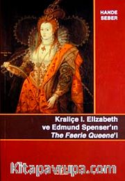 Kraliçe Elizabeth ve Edmund Spenser'ın The Faerie Queene'i