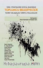 Toplumcu Belediyecilik <br /> Yerel Yönetimlerde Sosyal Demokrasi Teorik Yaklaşımlar, Türkiye Uygulamaları