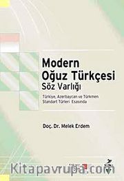 Modern Oğuz Türkçesi Söz Varlığı <br />  Türkiye, Azerbaycan ve Türkmen Standart Türleri Esasında