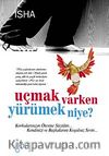 Uçmak Varken Yürümek Niye?