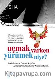 Uçmak Varken Yürümek Niye?
