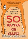 13 Yaşına Gelmeden Yaşanacak 50 Macera İçin Kılavuz
