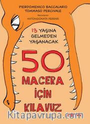 13 Yaşına Gelmeden Yaşanacak 50 Macera İçin Kılavuz
