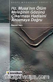 Hz. Musa'nın Ölüm Meleğinin Gözünü Çıkarması Hadisini Anlamaya Doğru