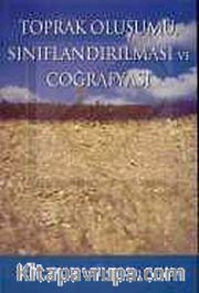 Toprak Oluşumu, Sınıflandırılması ve Coğrafyası