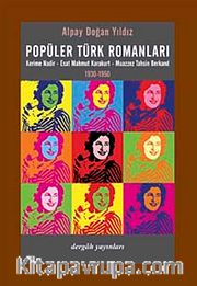 Popüler Türk Romanları <br /> Kerime Nadir-Esat Mahmut Karakurt - Muazzez Tahsin Berkand 1930-1950