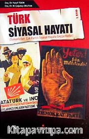 Türk Siyasal Hayatı-1. Kitap <br /> Osmanlı'dan Çok Partili Siyasal Hayata Geçişe Kadar