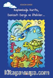 Kaplumbağa Karita, Denizatı Derya ve Ötekiler...