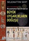 Büyük Uygarlıkların Doğuşu & Dinler Tarihi Arkeolojisi Mezopotamya'dan Avrupa'ya
