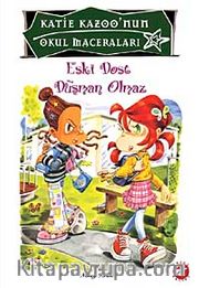 Eski Dost Düşman Olmaz / Katie Kazoo'nun Okul Maceraları 14