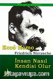 Ecco Homo <br /> İnsan Nasıl Kendisi Olur
