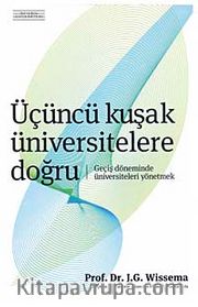 Üçüncü Kuşak Üniversitelere Doğru <br /> Geçiş Döneminde Üniversiteleri Yönetmek