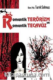 Romantik Terörizm	 ve Romantik Tecavüz