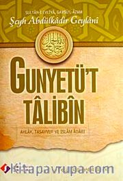 Gunyetü't Talibin <br /> Ahlak, Tasavvuf ve İslam Adabı