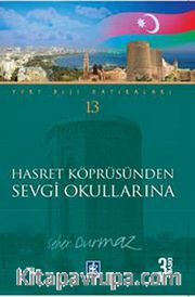 Hasret Köprüsünden Sevgi Okullarına (Yurt Dışı Hatıraları -13)