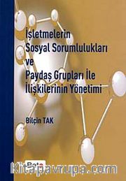 İşletmelerin Sosyal Sorumlulukları ve Paydaş Grupları ile İlişkilerinin Yönetimi