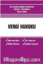 Vergi Hukuku <br /> İş Sınavlarına Hazırlık-Derse Yardımcı-Özet Seri