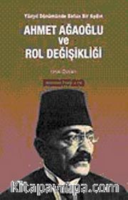 Ahmet Ağaoğlu ve Rol Değişikliği